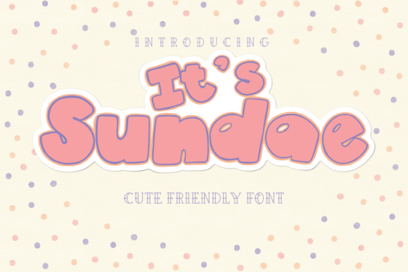 It’s Sundae: A Friendly Display Font for Playful Branding